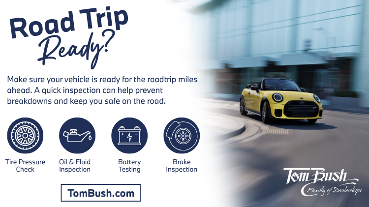 Road Trip Ready? Summer vehicle inspection checklist — Tom Bush Family of Dealerships, Jacksonville FL