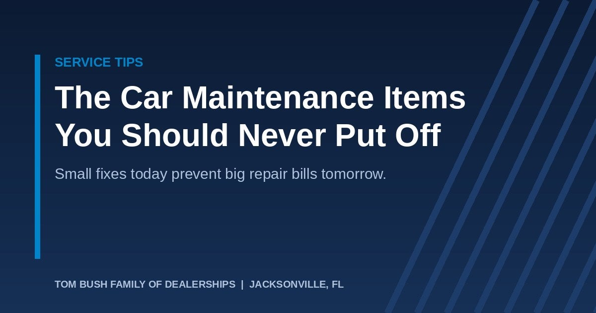 The car maintenance items you should never put off - Tom Bush service tips