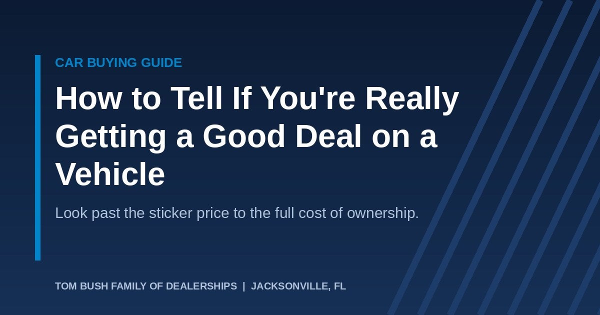 How to tell if you're really getting a good deal on a vehicle - Tom Bush car buying guide